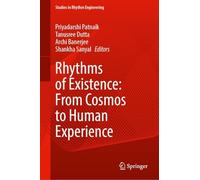 Rhythms of Existence: From Cosmos to Human Experience (Studies in Rhythm Engineering)