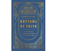 Rhythms of Faith : A Devotional Pilgrimage Through the Church Year
