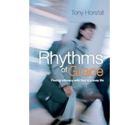 Rhythms of Grace: Finding intimacy with God in a busy life (2nd Revised edition)