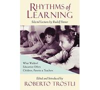 Rhythms of Learning: What Waldorf Education Offers Children, Parents and Teachers: v. 4 (Vista)