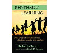 Rhythms of Learning: What Waldorf Education Offers Children, Parents & Teachers: 4 (Vista)
