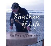 Rhythms Of Life: The Power Of Drumming