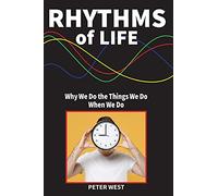 Rhythms Of Life: Why We Do What We Do When We Do