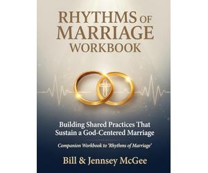 Rhythms of Marriage Workbook: Building Shared Practices that Sustain a God-Centered Marriage