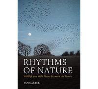 Rhythms of Nature : Wildlife and Wild Places Between the Moors