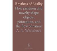 Rhythms of Reality: How sameness and novelty shape objects, perception, and the flow of nature