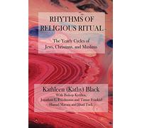 Rhythms of Religious Ritual: The Yearly Cycle of Jews, Christians, and Muslims: Volume 1 (Claremont Studies in Interreligious Studies)