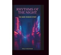 Rhythms of the Night: The Mark Ronson Story (Influential Voices: Diverse Paths, Common Impact)