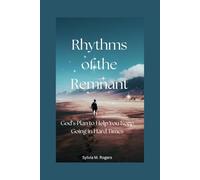 Rhythms of the Remnant: God’s Plan to Help You Keep Going in Hard Times: 3 (Identity Awakening Series)