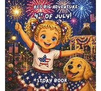 Ri’s Big Adventure: 4th of July: Celebrating Independence Day with Family, Fun, and Fireworks