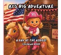 Ri’s Big Adventure: A Day at the Rodeo Coloring Book: Fun Rodeo Activities, ABCs, Counting & Coloring for Little Cowboys and Cowgirls
