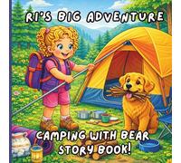 Ri’s Big Adventure: Camping with Bear!: A Sweet Camping Story for Toddlers and Young Readers