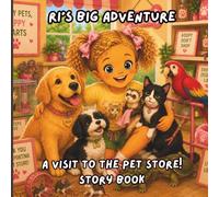 Ri’s Big Adventure: Visiting the Pet Store!: A Cute Animal Adventure for Little Pet Lovers
