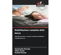 Riabilitazione completa della bocca: Dalla diagnosi al parto: una guida completa alla riabilitazione completa della bocca
