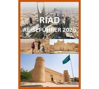 RIAD REISEFÜHRER 2026: Ihr komplettes Handbuch zur Erkundung von Riad