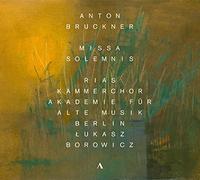 Anton Bruckner, RIAS-Kammerchor, Akademie Fââr Alte Musik Berlin, â¼üukasz Borowicz >Missa Solemnis >CD