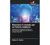 Riavviare il mondo per un futuro migliore: Massimizzare l'intelligenza artificiale e le innovazioni per raggiungere gli Obiettivi di Sviluppo Sostenibile