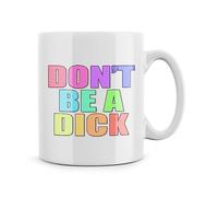 Rib ticklerz - Dont Be A Dick Mug Funny Coffee Mug Funny Gift Ceramic Mug Work Colleague Friendship Joke Gifts Secret Santa Birthday Office Banter Humour - MG359