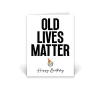 Rib ticklerz - Funny Birthday Card - Old Lives Matter - Rude Card for Him Or Her - Birthday Card For Grandad Nanny Grandma Grandpa - For Mum Dad Colleague - CD409