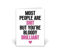 Rib ticklerz - Funny Card For Best Friend - Work Colleague Bestie Cards - Most People Are Shit But You're Bloody Brilliant Keep Being You - Thank You Cards - CD87