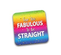Rib Ticklerz - Funny Coaster - Far Too Fabulous To Be Straight - Funny Gay Gifts - Gay Bestie Birthday Gifts - Funny Banter Presents - Christmas Love Mate - DC77