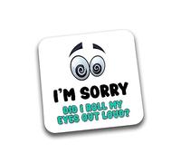 Rib Ticklerz - Funny Coaster I'm Sorry Did I Roll My Eyes Out Loud Work Office Novelty Funny Coffee Tea Drink Gift Secret Santa Colleague Friends Birthday - DC215