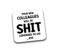 Rib Ticklerz - Funny Coaster - Leaving Work Gift - New Job Present - Your New Colleagues Will Be Shit Compared To Us - Bye farewell Gifts - Good Luck Jokes - DC110