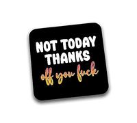 Rib Ticklerz - Funny Coaster Not Today Thanks Off You Fuck Novelty Gift Ideas For Him Her Men Women Birthday Friends Secret Santa Present Rude Office Gifts - DC214