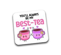 Rib Ticklerz - Funny Coaster - You'll Always Be My Best Tea - For Best Friend Bestie - Work Colleague Birthday Gift - Sister Friendship DC105