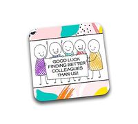 Rib Ticklerz - Funny Coasters Good Luck Finding Better Colleagues Than Us Gifts Funny Leaving Gift For Work Colleague Office Banter Joke Present Farewell - DC162