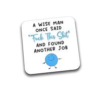 Rib Ticklerz - Funny Coasters Leaving Work Gifts For Colleague A Wise Man Said Fuck This Shit And Found Another Job Leaving Present New Job For Him Bye - DC205