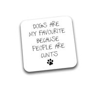 Rib Ticklerz - Funny Drink Coasters Tea Coffee Cup Coaster Dogs Are My Favourite Because People Are Cunts Mother's Day Father's Day Birthday DC275