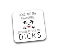 Rib Ticklerz - Funny Drink Coasters Tea Coffee Cup Coaster Dogs Are My Favourite Because People Are Dicks Mother's Day Father's Day Birthday DC291