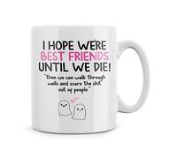 Rib ticklerz - Funny Friendship Bestie Mug I Hope We're Best Friends Until We Die Best Friend Mug Gift for Her Ghost Friends Birthday Colleague Jokes Cups - MG604