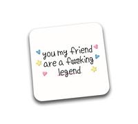 Rib Ticklerz - Funny Friendship Gift You My Friend Are A Fucking Legend Mug Coffee Tea Drinks Coaster Positivity Pick Me Up Thank You Gift For Best Friend - DC326