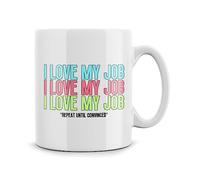 Rib ticklerz - Funny Mug I Love My Job Repeat Until Convinced Novelty Gift for Colleague Secret Santa Joke Present Birthday Work Office Mugs Work Bestie - MG412
