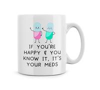Rib ticklerz - Funny Mug If You're Happy and You Know It It's Your Meds Novelty Joke Gifts Coffee Mug Comical Gift for Her Pun Gift Friends Birthday Banter - MG250