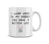 Rib ticklerz - Funny Mugs I Work Hard So My Rabbit Can Have A Better Life Funny Rabbit Owner Lover Gifts Pet Rabbit Joke Present Friends Colleague Birthday - MG327