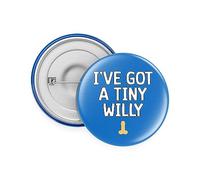 Rib Ticklerz - Funny Rude Badge - I've Got A Tiny Willy - Rude Joke Offensive Present For Him - Funny Joke Birthday Gifts - Best Mate Husband Boyfriend - BA10