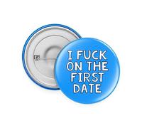 Rib Ticklerz - Funny Rude Joke Badge I Fuck On The First Date Novelty Friends Colleague Joke Gifts Birthday Present Night Out Bestie Banter For Men Women - BA68