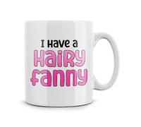 Rib ticklerz - Funny Rude Mugs I Have A Hairy Fanny Novelty Joke Gifts Wife Girlfriend Colleague Birthday Present for Her Women Coffee Mugs Secret Santa - MG624