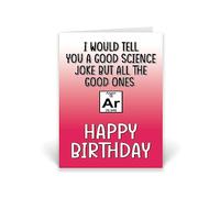 Rib ticklerz - Funny Science Joke Birthday Card - Science Teacher Birthday Card - Periodic Table Teacher - All The Good Ones Argon Card For Him Her Banter - CD188