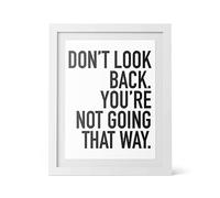 Rib Ticklerz - Home Decor Bedroom Print Living Room Decor Wall Art Print Don't Look Back You're Not Going That Way Inspirational Quotes Work Office Art - WA27 (A3 (420mm X 297mm))