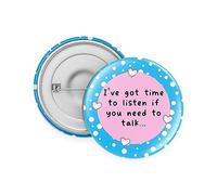 Rib Ticklerz - Mental Health Badge I've Got Time To Listen If You Need To Talk Awareness Badges Work Badges Office Gifts Colleague Coworker Gifts Present - BA48