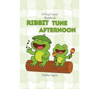Ribbit Tune Afternoon: A Frog Friend Notebook from Feather Jayne's Forest Friend Collection