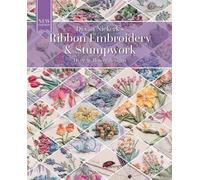 Ribbon Embroidery and Stumpwork: Over 30 flower designs