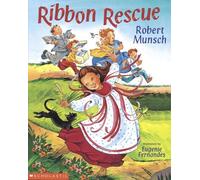 Ribbon Rescue by Robert Munsch (March 01,1999)