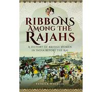 Ribbons Among the Rajahs: A History of British Women in India Before the Raj