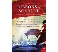 Ribbons of Scarlet: A Novel of the French Revolution's Women