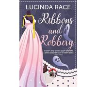 Ribbons & Robbery: A Craft and Ghost Cozy Mystery: 4 (A Dress Designer Cozy Mystery)